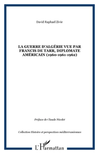 La guerre d'Algérie vue par Fracis de Tarr, diplomate américain