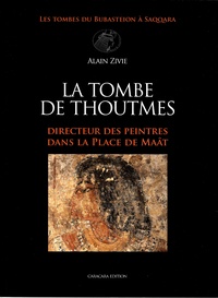 Alain Zivie - La tombe de Thoutmes - Directeur des peintres dans la place de Maât.