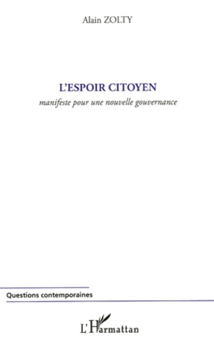 Alain Zolty - L'espoir citoyen - Manifeste pour une nouvelle gouvernance.