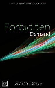 Alaina Drake - Forbidden Demand - The Claimed Series.