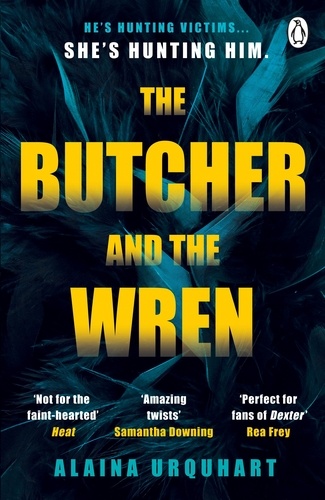 Alaina Urquhart - The Butcher and the Wren - A chilling debut thriller from the co-host of chart-topping true crime podcast MORBID.