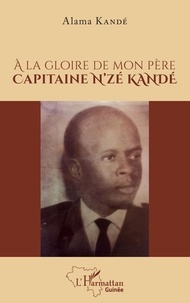 Alama Kandé - A la gloire de mon père Capitaine N'zé Kandé.