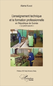 Alama Kandé - L'enseignement technique et la formation professionnelle en République de Guinée - "Le parent pauvre".