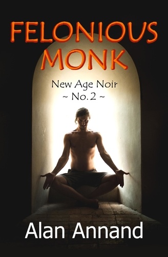  Alan Annand - Felonious Monk - New Age Noir, #2.