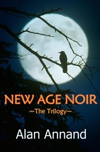  Alan Annand - New Age Noir: the Trilogy.