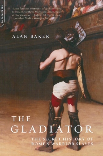 The Gladiator. The Secret History Of Rome's Warrior Slaves