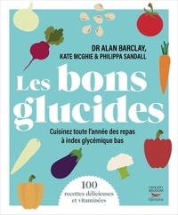Alan Barclay et Kate Mcghie - Les bons glucides.