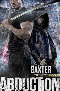  Alan Baxter - Abduction - Alex Caine, #3.