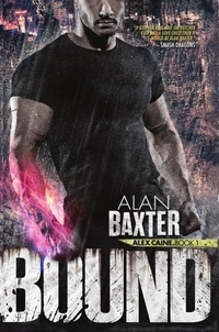  Alan Baxter - Bound - Alex Caine, #1.