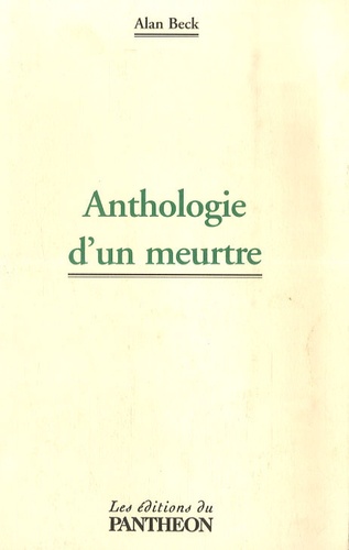 Alan Beck - Anthologie d'un meurtre.