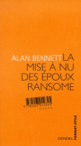 Alan Benett - La mise à nu des époux Ransome.