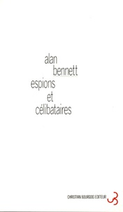 Alan Bennett - Espions et célibataires.
