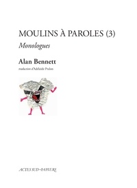 Alan Bennett - Moulins à paroles (3) - Monologues.