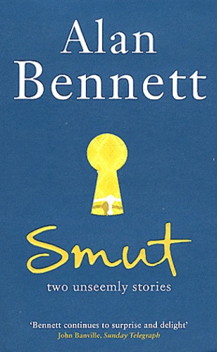 Alan Bennett - Smut - Two Unseemly Stories.