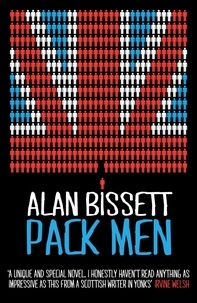 Alan Bissett - Pack Men.