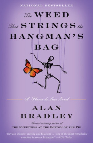 Alan Bradley - Flavia de Luce  : The Weed That Strings the Hangman’s Bag.