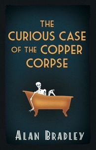 Alan Bradley - The Curious Case of the Copper Corpse.