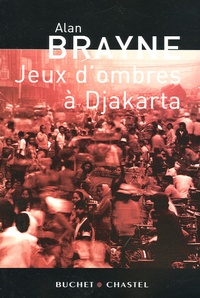 Alan Brayne - Jeux d'ombres à Djakarta.