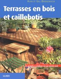 Alan Bridgewater et Gill Bridgewater - Terrasses en bois et caillebotis - 15 projets pour embellir votre jardin expliqués pas à pas.