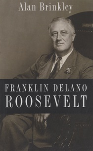 Alan Brinkley - Franklin Delano Roosevelt.