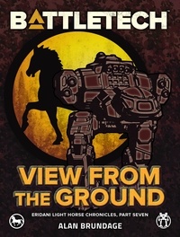  Alan Brundage - BattleTech: View from the Ground (Eridani Light Horse Chronicles, Part Seven) - BattleTech.
