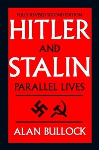 Alan Bullock - Hitler and Stalin : Parallel Lives.