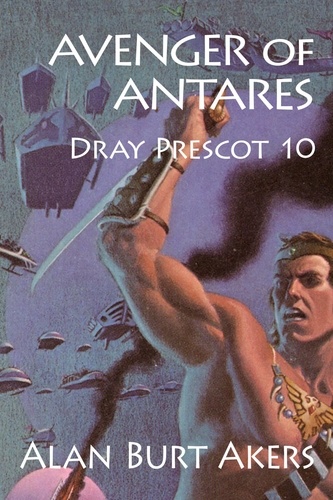  Alan Burt Akers - Avenger of Antares - Dray Prescot, #10.