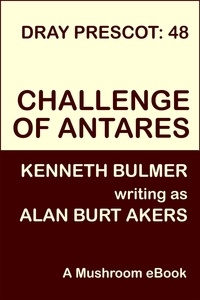  Alan Burt Akers - Challenge of Antares - Dray Prescot, #48.