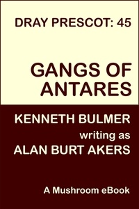  Alan Burt Akers - Gangs of Antares - Dray Prescot, #45.
