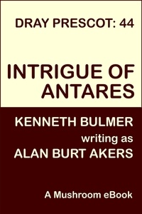  Alan Burt Akers - Intrigue of Antares - Dray Prescot, #44.