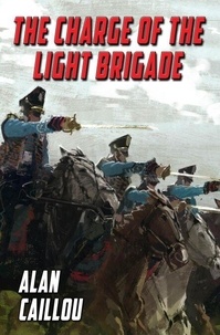 Meilleurs manuels à télécharger The Charge of the Light Brigade MOBI par Alan Caillou