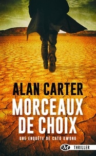 Alan Carter - Morceaux de choix - Une enquête de Cato Kwong.