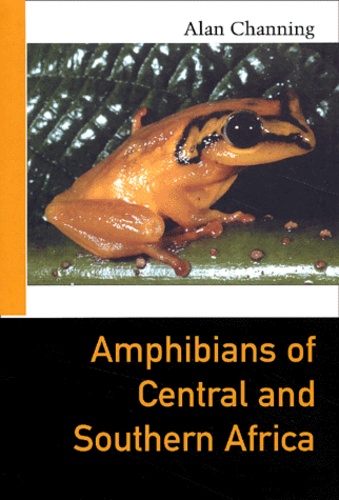 Alan Channing - Amphibians Of Central And Southern Africa.
