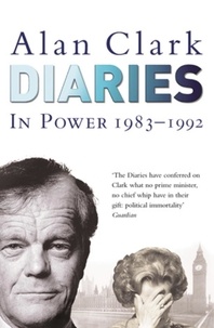 Alan Clark et Ion Trewin - Diaries: In Power - In Power.