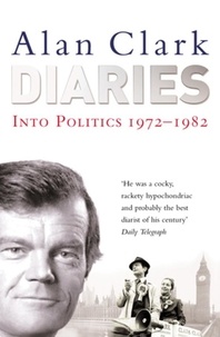 Alan Clark - Diaries - Into Politics.