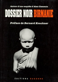 Alan Clements - Dossier noir Birmanie - Autour d'une enquête.