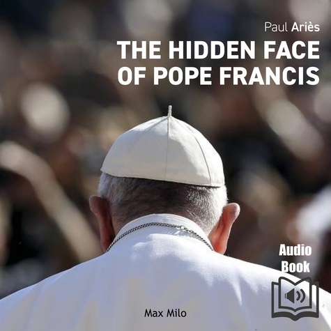 Alan Cook et Paul Ariès - The Hidden Face of Pope Francis.