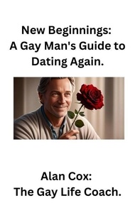 Livres en français à télécharger gratuitement New Beginnings: A Gay Man's Guide to Dating Again. in French