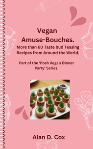  Alan Cox et  Alan D. Cox - Vegan Amuse-Bouches - Posh vegan dinner parties, #1.
