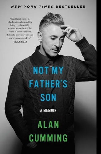 Alan Cumming - Not My Father's Son - A Memoir.
