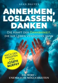 Annehmen, Loslassen, Danken