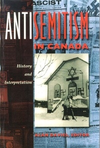 Alan Davies - Antisemitism in Canada - History and Interpretation.