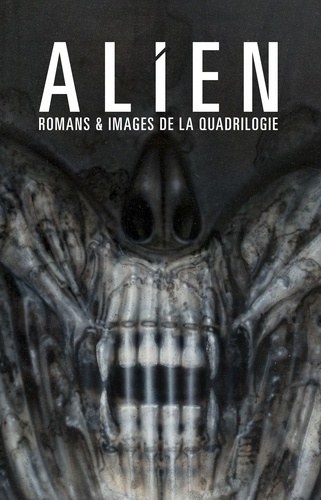 Alien. Romans et images de la quadrilogie