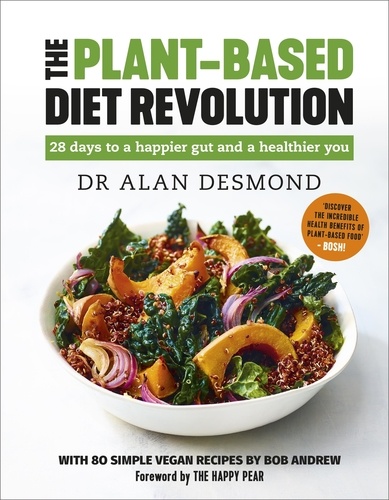 The Plant-Based Diet Revolution. 28 days to a happier gut and a healthier you