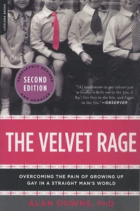 The Velvet Rage : Overcoming the Pain of Growing Up Gay in a Straight Man's World