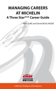 Alan Duke et Daniel Boulanger - Managing Careers at Michelin - A Three Star*** Career Guide.