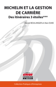 Alan Duke et Daniel Boulanger - Michelin et la gestion de carrière - Des itinéraires Trois-Etoiles.