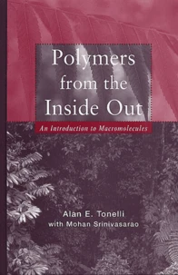 Polymers From The Inside Out. An Introduction To Macromolecules