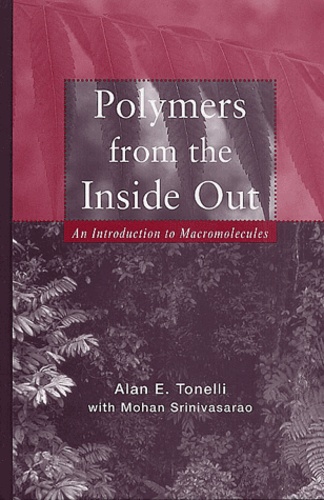 Alan-E Tonelli - Polymers From The Inside Out. An Introduction To Macromolecules.