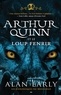 Alan Early - Les chroniques du mensonge Tome 2 : Arthur Quinn et le loup Fenrir.